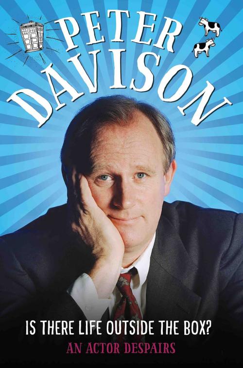 Cover of the book Is There Life Outside The Box? by Peter Davison, David Tennant, John Blake