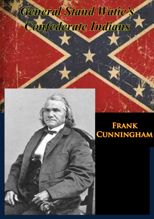 Cover of the book General Stand Watie’s Confederate Indians by Frank Cunningham, Golden Springs Publishing