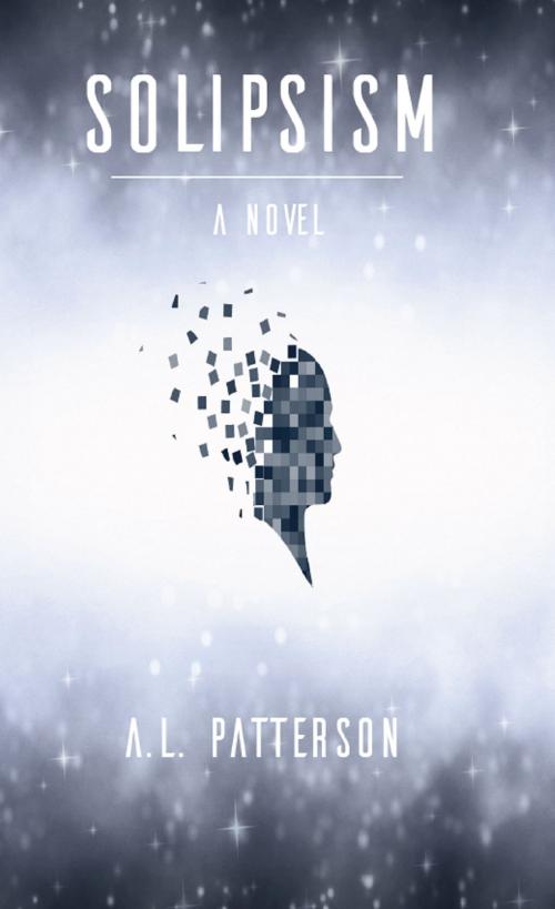 Cover of the book Solipsism by A.L. Patterson, Clink Street Publishing