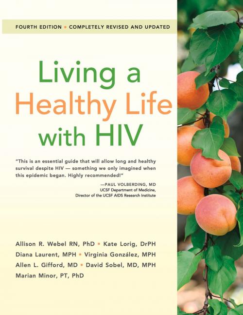 Cover of the book Living a Healthy Life with HIV by Allison Webel, RN, Ph.D, Kate Lorig, DrPH, Diana Laurent, MPH, Virginia González, MPH, Allen L. Gifford MD, David Sobel, MD, MPH, Marian Minor, PT, PhD, Bull Publishing Company