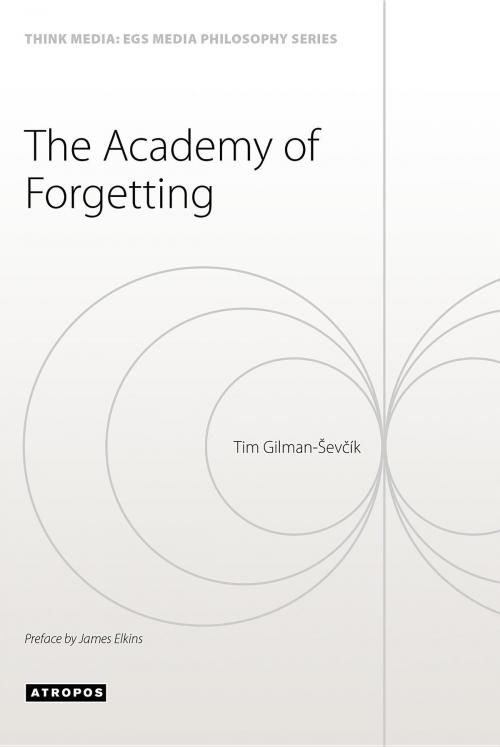 Cover of the book The Academy of Forgetting by Tim Gilman-Ševčík, Atropos Press