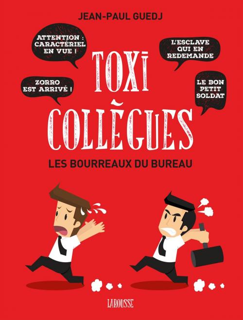 Cover of the book Toxi-collègues, Les bourreaux du bureau by Jean-Paul Guedj, Larousse