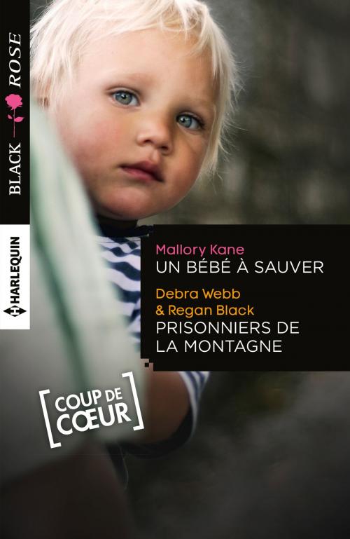 Cover of the book Un bébé à sauver - Prisonniers de la montagne by Mallory Kane, Debra Webb, Regan Black, Harlequin