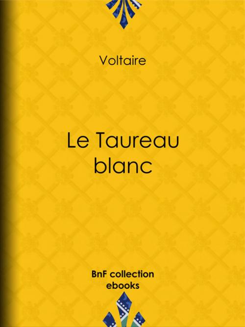 Cover of the book Le Taureau blanc by Voltaire, Louis Moland, BnF collection ebooks