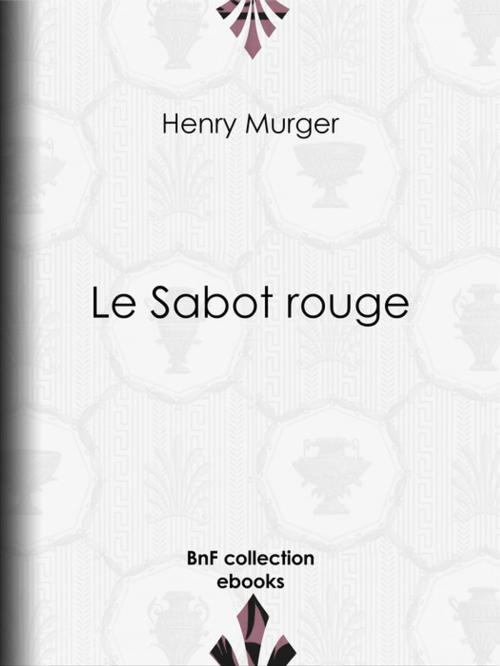 Cover of the book Le Sabot rouge by Henry Murger, BnF collection ebooks