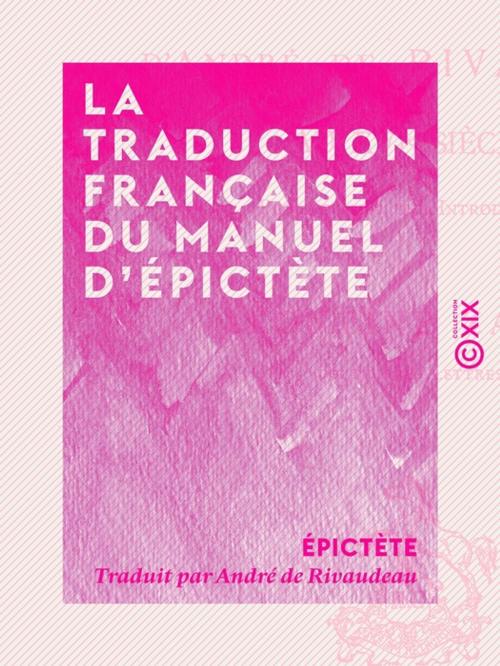 Cover of the book La Traduction française du Manuel d'Épictète by Épictète, Collection XIX