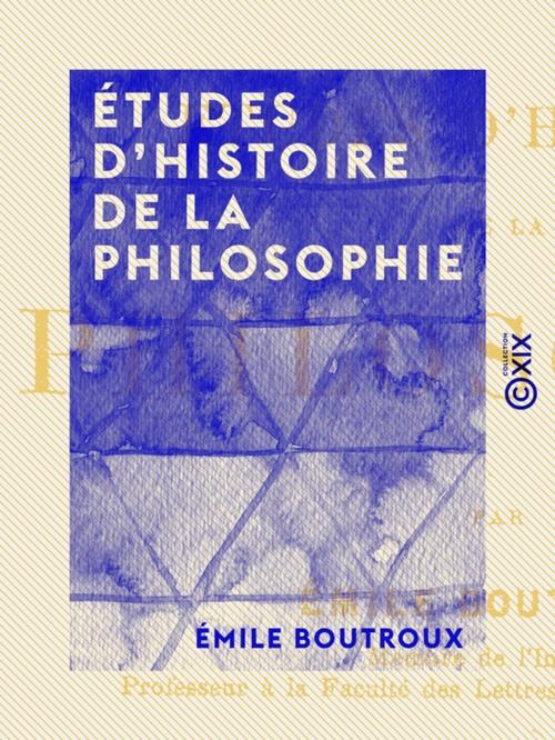 Cover of the book Études d'histoire de la philosophie by Émile Boutroux, Collection XIX