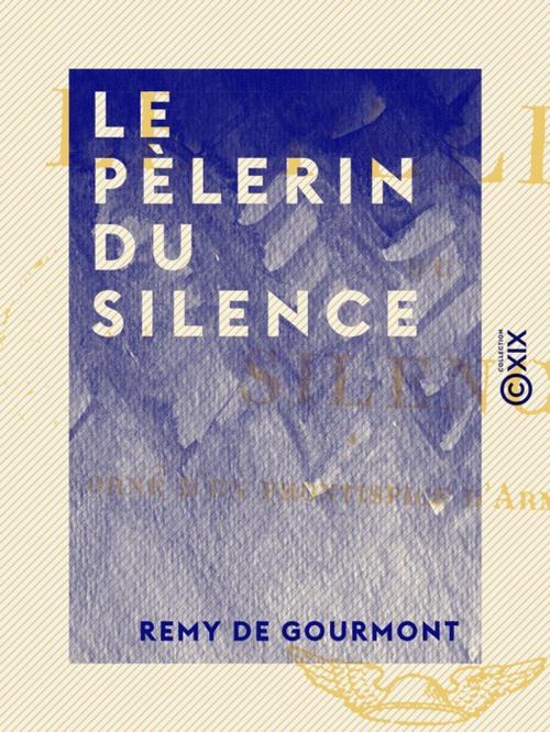 Cover of the book Le Pèlerin du silence by Remy de Gourmont, Collection XIX