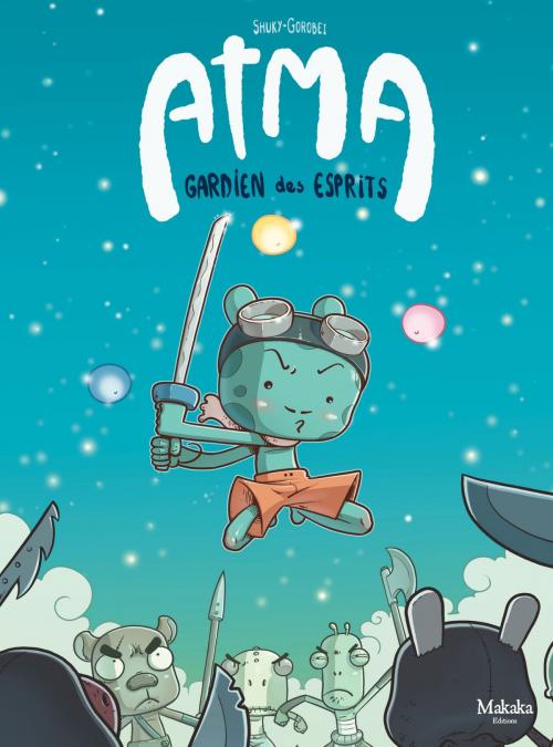 Cover of the book Atma, gardien des esprits - Tome 1 - A la recherche de Sara by Shuky, Makaka