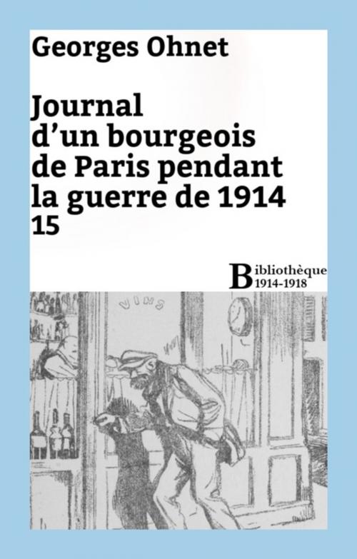 Cover of the book Journal d'un bourgeois de Paris pendant la guerre de 1914 - 15 by Georges Ohnet, Bibliothèque malgache