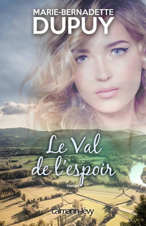 Cover of the book Le Val de l'espoir by Marie-Bernadette Dupuy, Calmann-Lévy