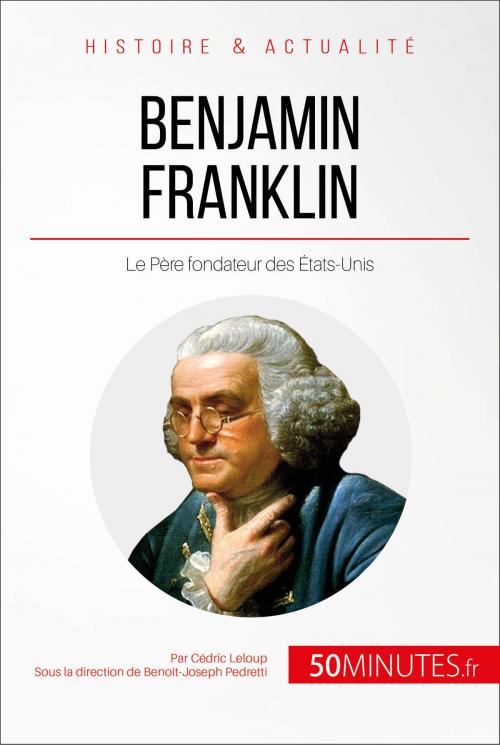 Cover of the book Benjamin Franklin by Cédric Leloup, Benoît-Joseph Pedretti, 50Minutes.fr, 50Minutes.fr