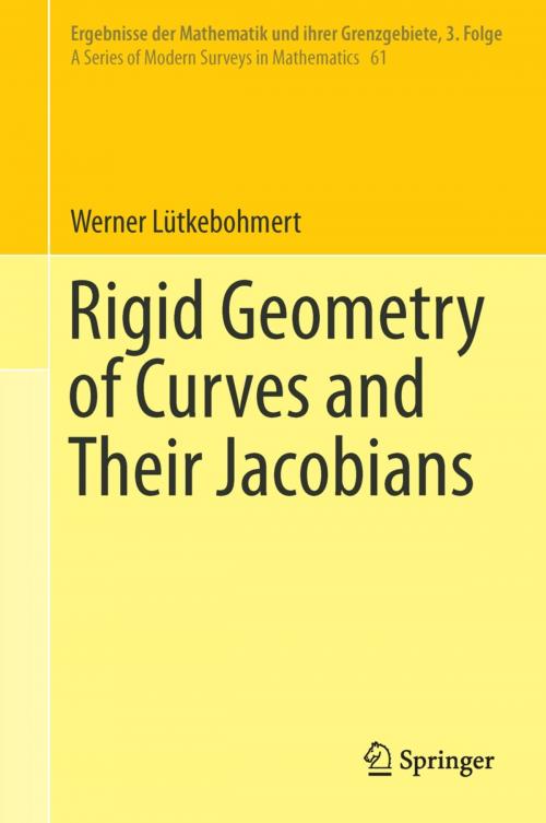 Cover of the book Rigid Geometry of Curves and Their Jacobians by Werner Lütkebohmert, Springer International Publishing