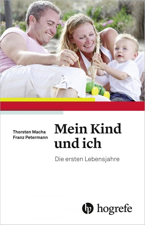 Cover of the book Mein Kind und ich by Franz Petermann, Thorsten Macha, Hogrefe Verlag Bern (ehemals Hans Huber)