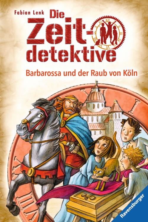 Cover of the book Die Zeitdetektive 34: Barbarossa und der Raub von Köln by Fabian Lenk, Ravensburger Buchverlag