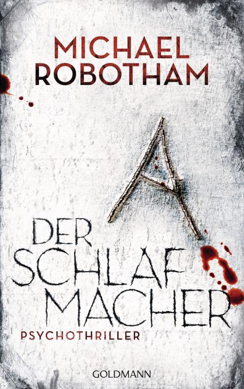 Cover of the book Der Schlafmacher by Michael Robotham, Goldmann Verlag