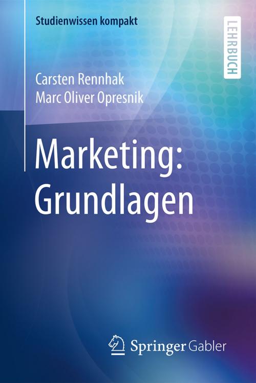 Cover of the book Marketing: Grundlagen by Carsten Rennhak, Marc Oliver Opresnik, Springer Berlin Heidelberg
