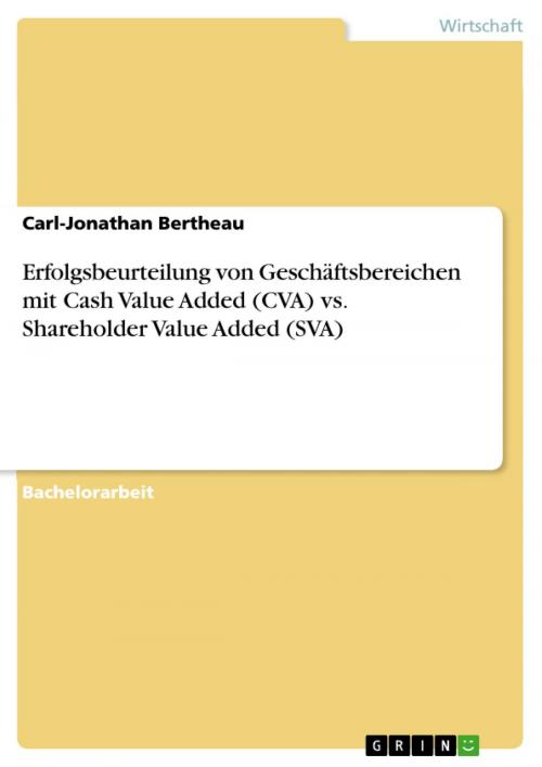 Cover of the book Erfolgsbeurteilung von Geschäftsbereichen mit Cash Value Added (CVA) vs. Shareholder Value Added (SVA) by Carl-Jonathan Bertheau, GRIN Verlag