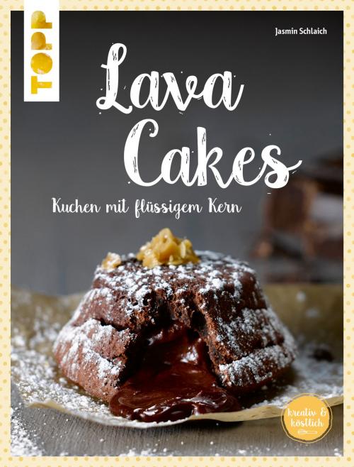 Cover of the book Lava Cakes by Jasmin Schlaich, TOPP