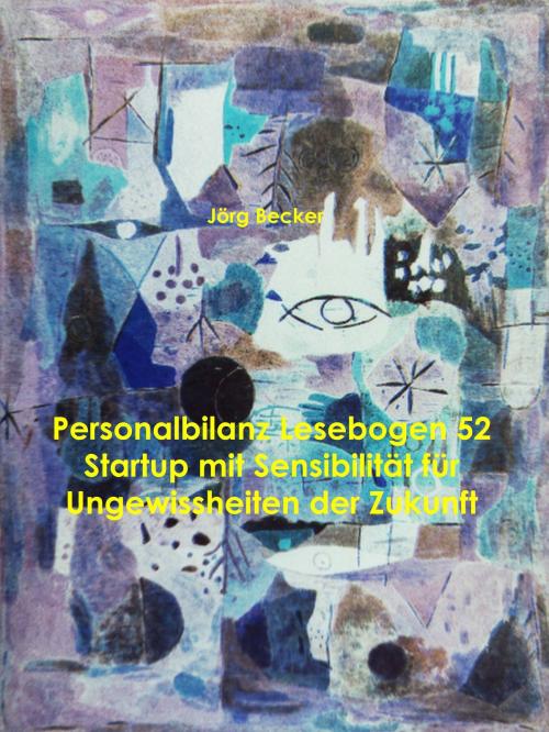 Cover of the book Personalbilanz Lesebogen 52 Startup mit Sensibilität für Ungewissheiten der Zukunft by Jörg Becker, Books on Demand