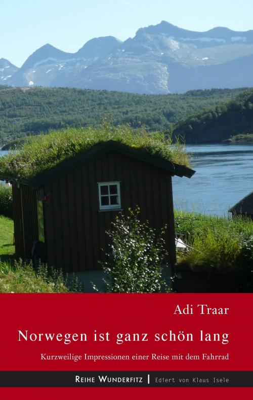 Cover of the book Norwegen ist ganz schön lang by Adi Traar, Books on Demand