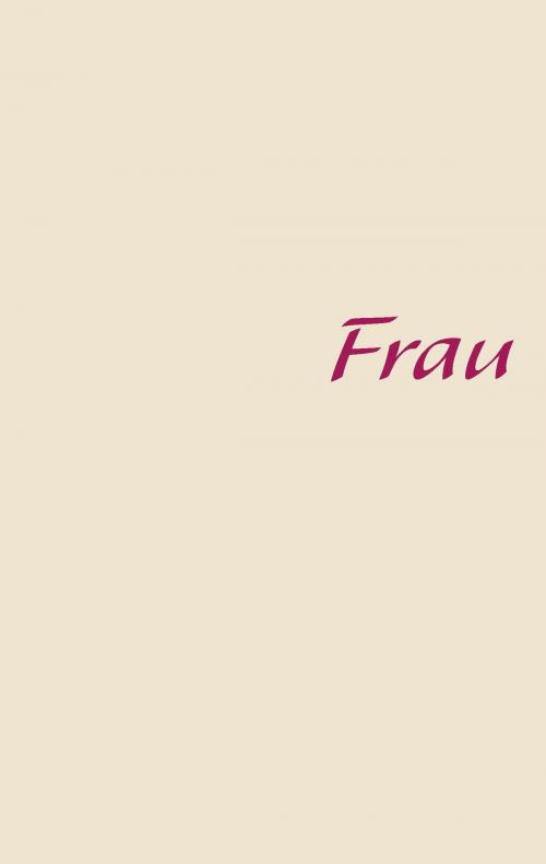 Cover of the book Frau by Wolfgang M. Lehmer, Books on Demand