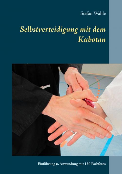 Cover of the book Selbstverteidigung mit dem Kubotan by Stefan Wahle, Books on Demand