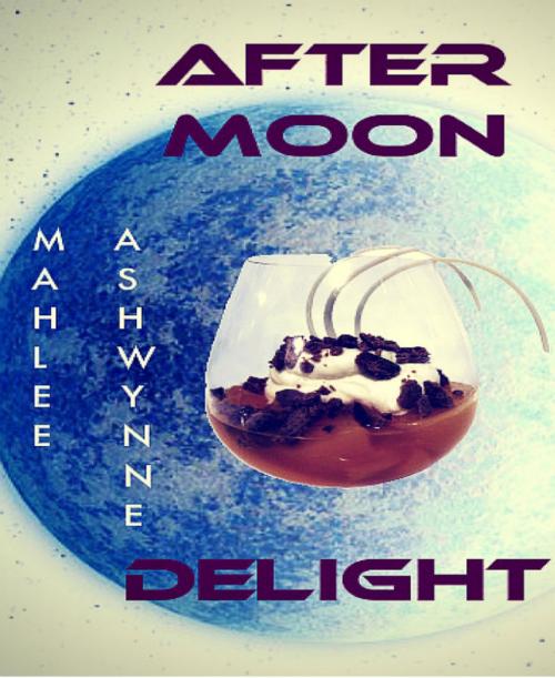 Cover of the book AFTER MOON DELIGHT by Mahlee Ashwynne, BookRix