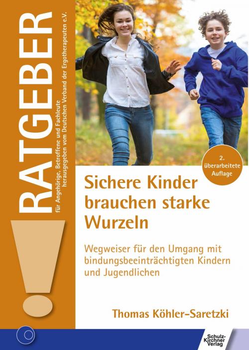 Cover of the book Sichere Kinder brauchen starke Wurzeln by Thomas Köhler-Saretzki, Schulz-Kirchner Verlag GmbH