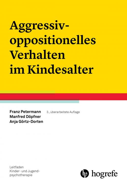 Cover of the book Aggressiv-oppositionelles Verhalten im Kindesalter by Franz Petermann, Anja Görtz-Dorten, Manfred Döpfner, Hogrefe Verlag Göttingen