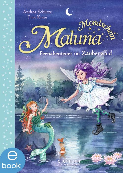 Cover of the book Maluna Mondschein - Feenabenteuer im Zauberwald by Andrea Schütze, Ellermann im Dressler Verlag