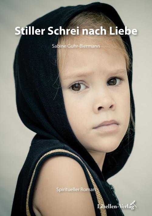 Cover of the book Stiller Schrei nach Liebe by Sabine Guhr-Biermann, Libellen-Verlag