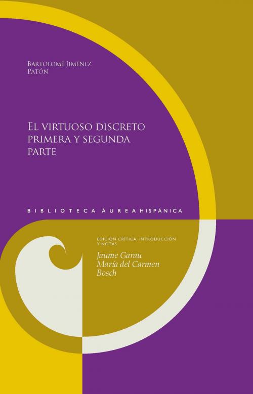 Cover of the book El virtuoso discreto, primera y segunda parte by Bartolomé Jiménez Patón, Iberoamericana Editorial Vervuert