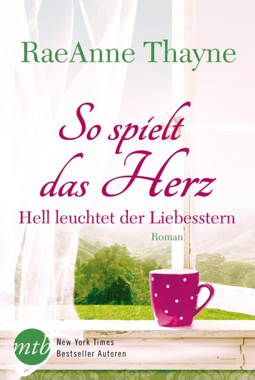 Cover of the book So spielt das Herz: Hell leuchtet der Liebesstern by RaeAnne Thayne, MIRA Taschenbuch