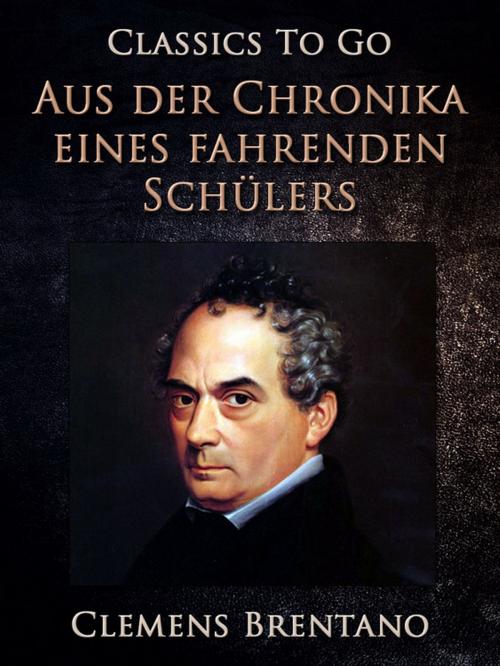 Cover of the book Aus der Chronika eines fahrenden Schülers (Zweite Fassung) by Clemens Brentano, Otbebookpublishing