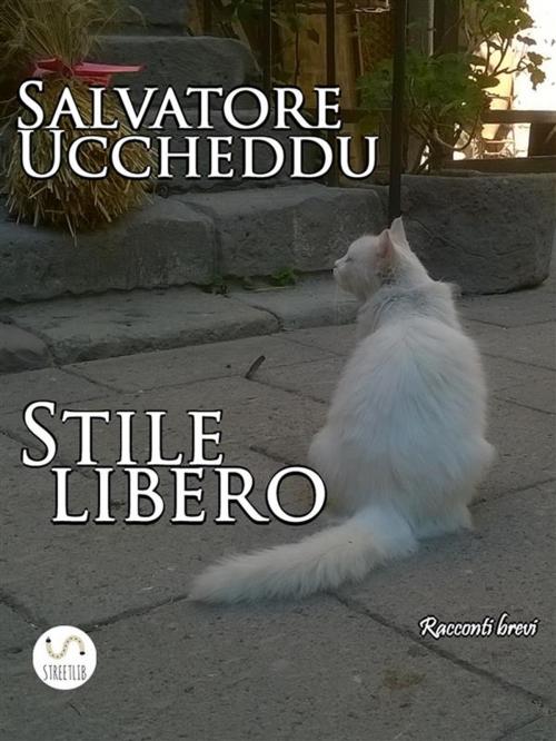 Cover of the book Stile libero by Salvatore Uccheddu, Salvatore Uccheddu