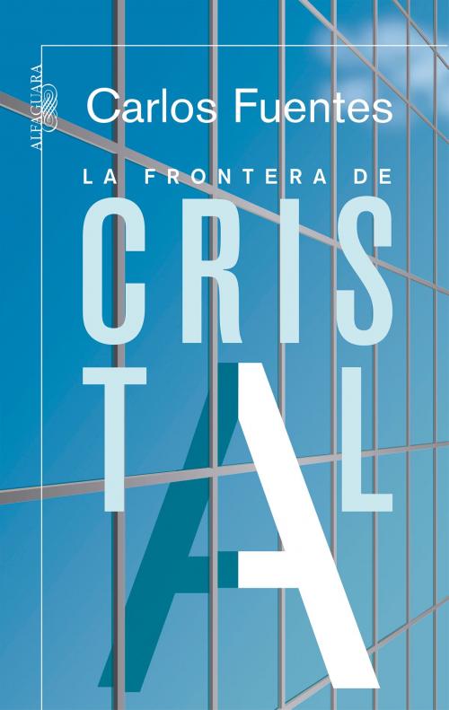 Cover of the book La frontera de cristal by Carlos Fuentes, Penguin Random House Grupo Editorial México