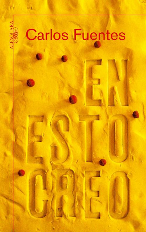 Cover of the book En esto creo by Carlos Fuentes, Penguin Random House Grupo Editorial México