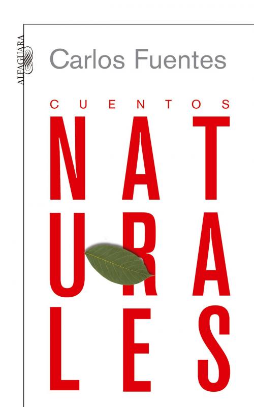 Cover of the book Cuentos naturales by Carlos Fuentes, Penguin Random House Grupo Editorial México