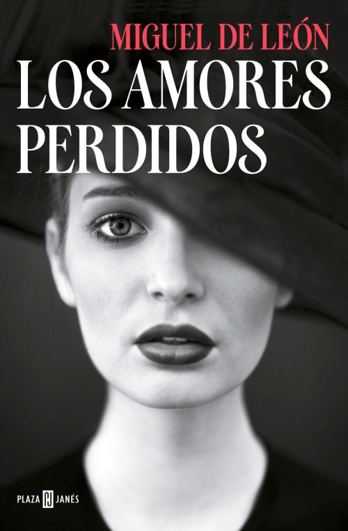 Cover of the book Los amores perdidos by Miguel de León, Penguin Random House Grupo Editorial España