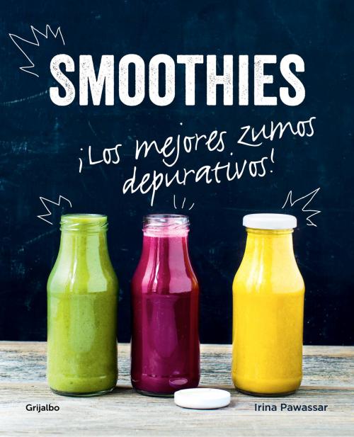 Cover of the book Smoothies by Irina Pawassar, Penguin Random House Grupo Editorial España