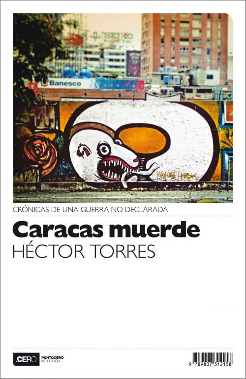 Cover of the book Caracas muerde by Héctor Torres, Ediciones Puntocero