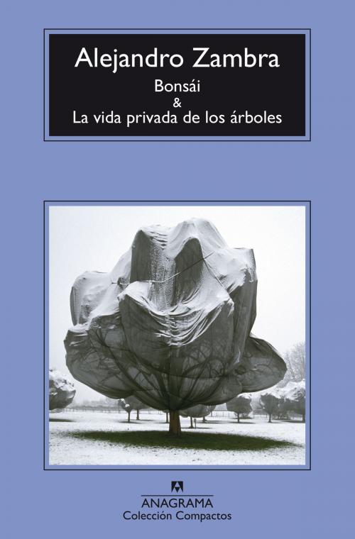 Cover of the book Bonsái y La vida privada de los árboles by Alejandro Zambra, Editorial Anagrama