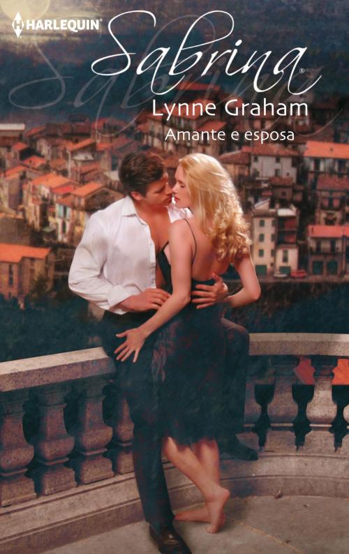 Cover of the book Amante e esposa by Lynne Graham, Harlequin, uma divisão de HarperCollins Ibérica, S.A.