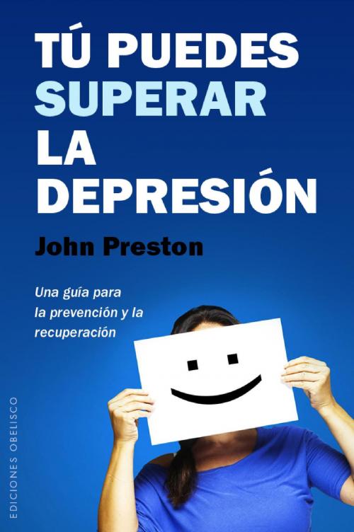 Cover of the book Tú puedes superar la depresión by John Preston, Obelisco