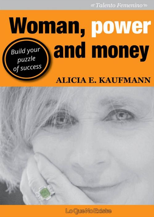 Cover of the book Woman, power and money by Alicia E. Kaufmann, LoQueNoExiste