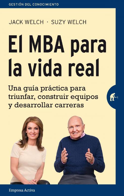 Cover of the book El MBA para la vida real by Jack Welch, Suzy Welch, Empresa Activa