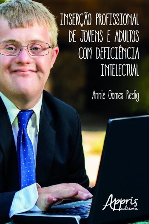Cover of the book Inserção profissional de jovens e adultos com deficiência intelectual by ANNIE GOMES REDIG, Editora Appris