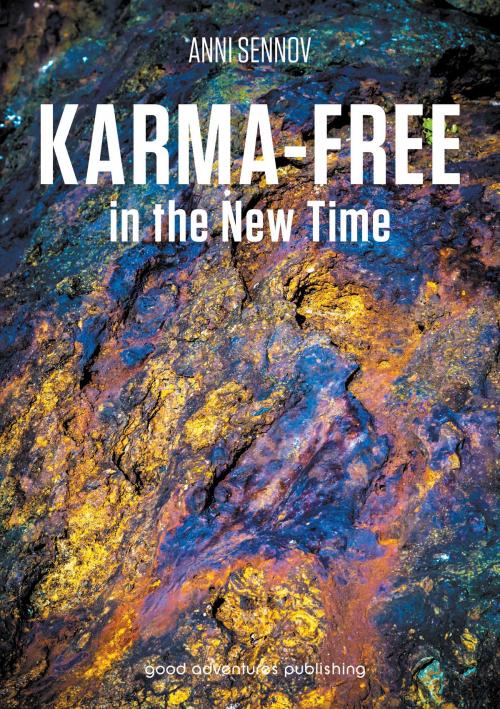 Cover of the book Karma-free in the New Time by Anni Sennov, Good Adventures Publishing