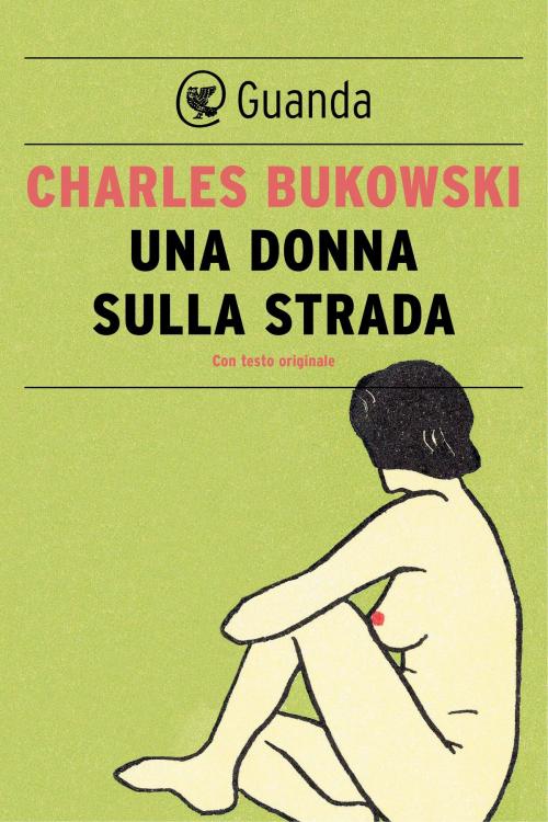 Cover of the book Una donna sulla strada by Charles Bukowski, Guanda